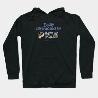 Easily distracted by pigs - wildlife oil painting word art Hoodie